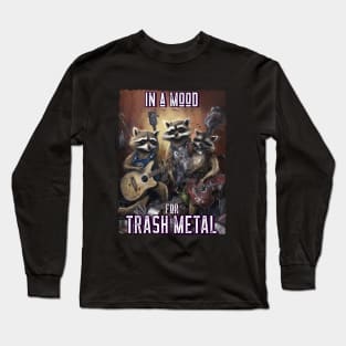 Racoon Trash metal band, In a mood for trash metal. Long Sleeve T-Shirt